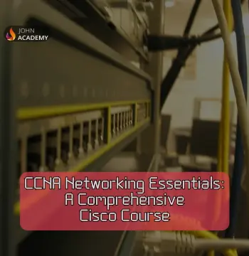 CCNA Networking Essentials: Comprehensive Cisco Training for Beginners John Academy Code
