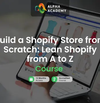 Build a Shopify Store from Scratch: Lean Shopify from A to Z Alpha Academy Code