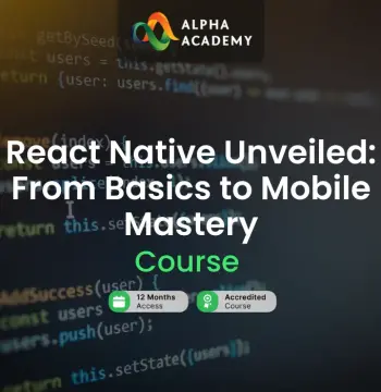 React Native Unveiled: From Basics to Mobile Mastery Alpha Academy Code