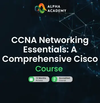 CCNA Networking Essentials: A Comprehensive Cisco Course Alpha Academy Code