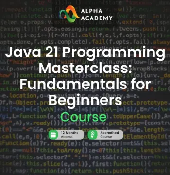 Java 21 Programming Masterclass: Fundamentals for Beginners Alpha Academy Code
