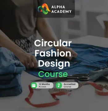 Circular Fashion Design Online Course Alpha Academy Code