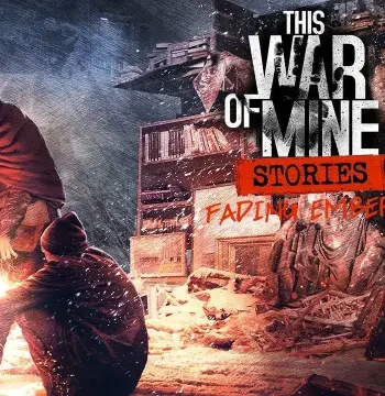This War of Mine: Stories - Fading Embers DLC Steam CD Key