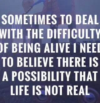 Sometimes to Deal with the Difficulty of Being Alive, I Need to Believe There Is a Possibility That Life Is Not Real PC Steam CD Key