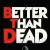 Better Than Dead PC Steam CD Key