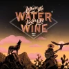 Where the Water Tastes Like Wine Steam CD Key