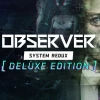 Observer: System Redux Deluxe Edition PC Steam CD Key