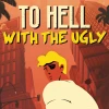 To Hell With The Ugly PC Steam Account