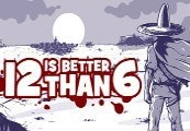 12 is Better Than 6 Steam CD Key