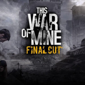 This War of Mine: Final Cut Steam CD Key