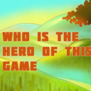 Who is the hero of this Game Steam CD Key