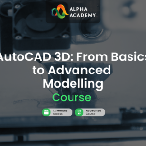 AutoCAD 3D: From Basics to Advanced Modelling Alpha Academy Code