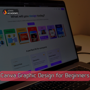Canva Graphic Design for Beginners – Design Like a Pro John Academy Code
