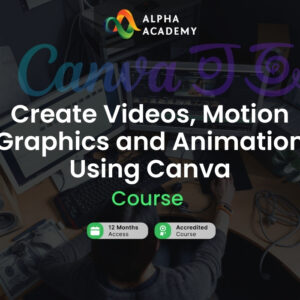 Create Videos, Motion Graphics and Animation Using Canva Alpha Academy Code