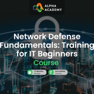 Network Defense Fundamentals: Training for IT Beginners Alpha Academy Code